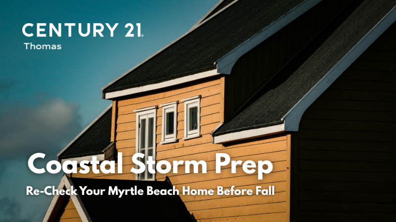 Coastal Storm Prep: Re-Check Your Home Before Fall | CENTURY 21 Thomas