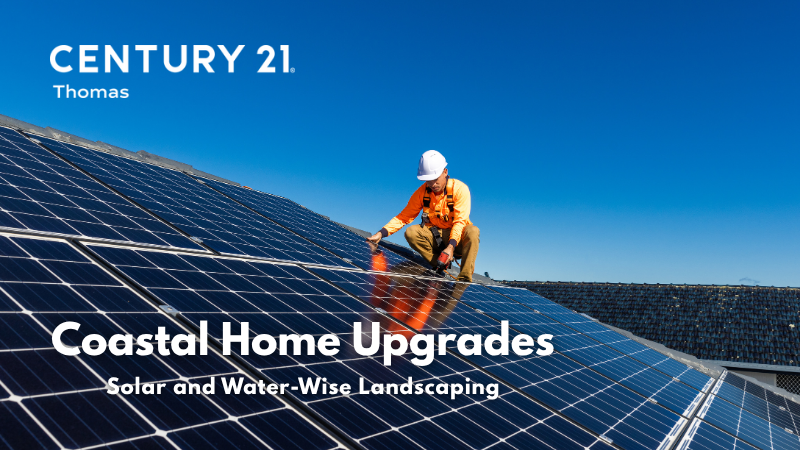 Eco-Friendly Coastal Home Upgrades: Solar and Water-Wise Landscaping | CENTURY 21 Thomas