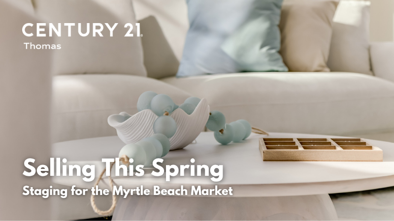 Selling This Spring? How to Stage Your Home for the Myrtle Beach Market | CENTURY 21 Thomas